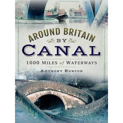 Around Britain by Canal 1,000 Miles of Waterway