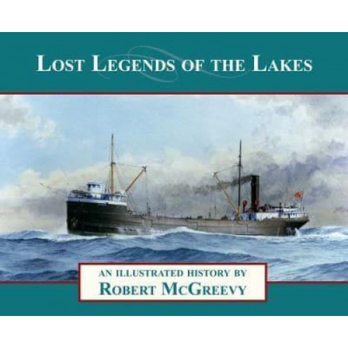 Lost Legends of the Lakes An Illustrated History