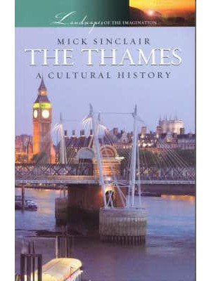 The Thames A Cultural History - Landscapes of the Imagination