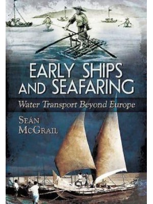 Early Ships and Seafaring Water Transport Beyond Europe