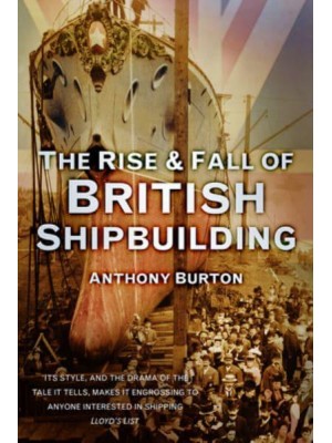 The Rise & Fall of British Shipbuilding