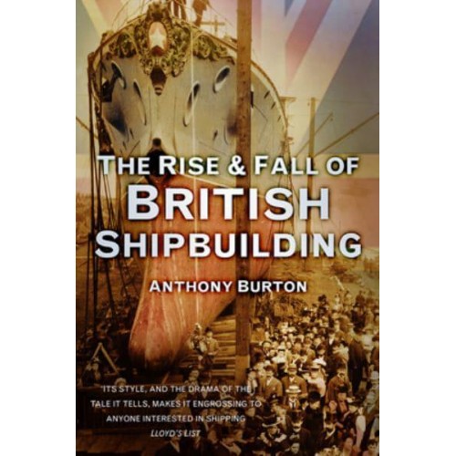 The Rise & Fall of British Shipbuilding