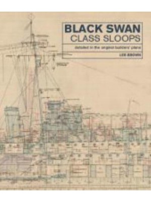 Black Swan Class Sloops Detailed in the Original Builders' Plans