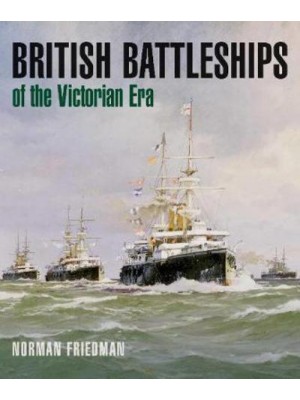 British Battleships of the Victorian Era