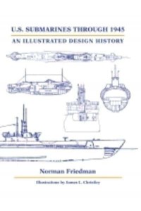 U.S. Submarines Through 1945 An Illustrated Design History