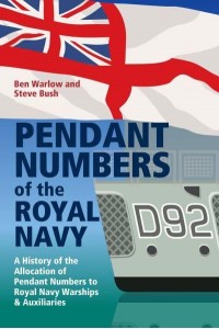 Pendant Numbers of the Royal Navy A Complete History of the Allocation of Pendant Numbers to Royal Navy Warships and Auxiliaries