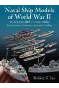 Naval Ship Models of World War II in 1/1250 and 1/1200 Scales