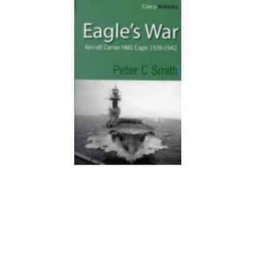 Eagle's War Aircraft Carrier HMS Eagle 1939-1942 - Crecy Naval