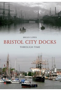 Bristol City Docks Through Time - Through Time