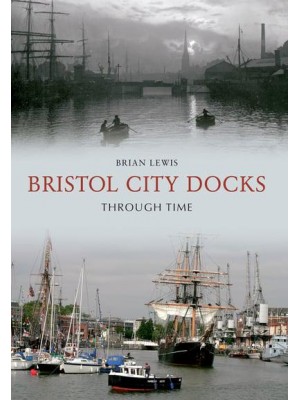 Bristol City Docks Through Time - Through Time
