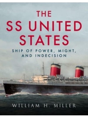 SS United States Ship of Power, Might, and Indecision