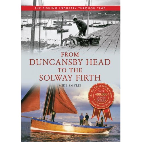 Duncansby Head to the Solway Firth - The Fishing Industry Through Time