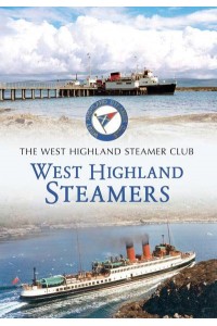 West Highland Steamers A Pictorial Record 1967-2007