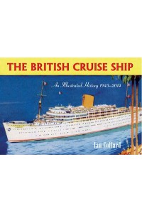 The British Cruise Ship An Illustrated History 1945-2014