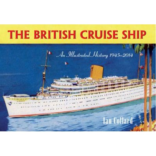 The British Cruise Ship An Illustrated History 1945-2014