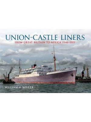 Union-Castle Liners From Great Britain to Africa 1946-1977
