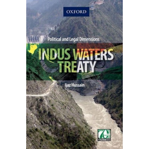 Indus Waters Treaty Political and Legal Dimensions