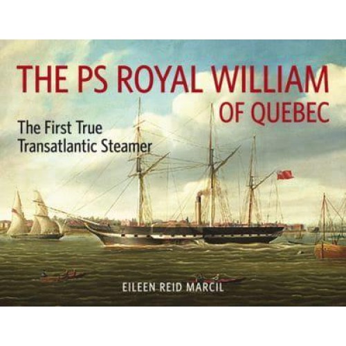 The PS Royal William of Quebec The First True Transatlantic Steamer