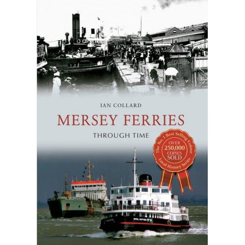 Mersey Ferries Through Time - Local History Series