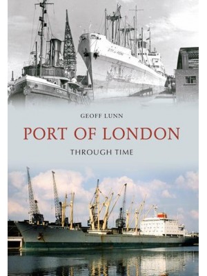 Port of London Through Time - Through Time