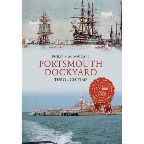 Portsmouth Dockyard Through Time - Through Time