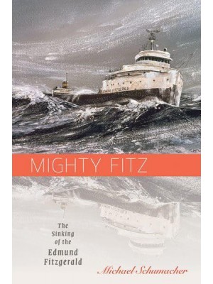 Mighty Fitz The Sinking of the Edmund Fitzgerald - The Fesler/Lampert Minnesota Heritage Book Series
