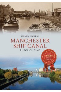 Manchester Ship Canal Through Time - Through Time