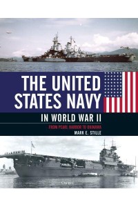The United States Navy in World War II From Pearl Harbor to Okinawa