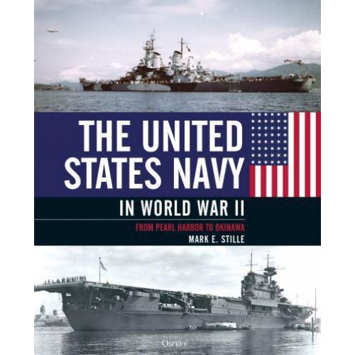 The United States Navy in World War II From Pearl Harbor to Okinawa