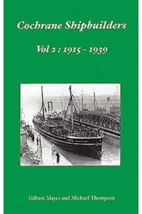 Cochrane Shipbuilders Volume 2: 1915-1939