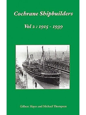 Cochrane Shipbuilders Volume 2: 1915-1939