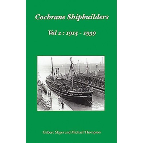Cochrane Shipbuilders Volume 2: 1915-1939