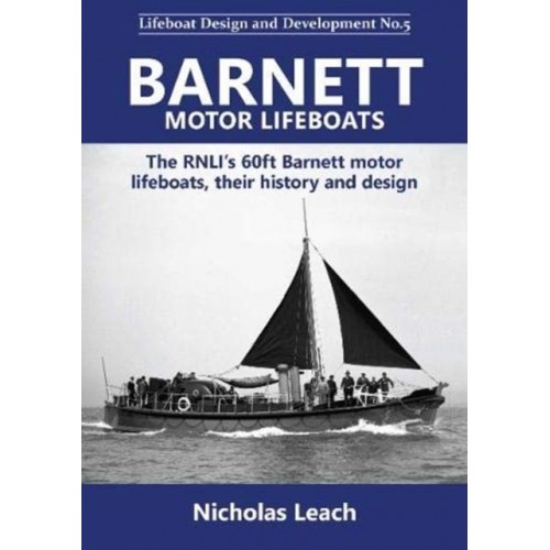 Barnett Motor Lifeboats The RNLI's 60Ft Barnett Motor Lifeboats, Their History and Design