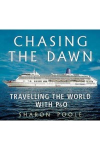 Chasing the Dawn Travelling the World With P&O