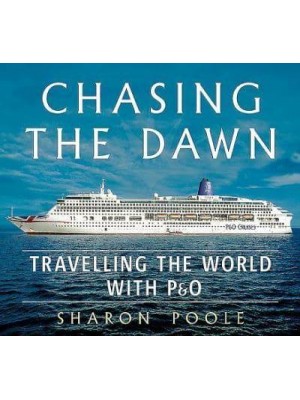 Chasing the Dawn Travelling the World With P&O