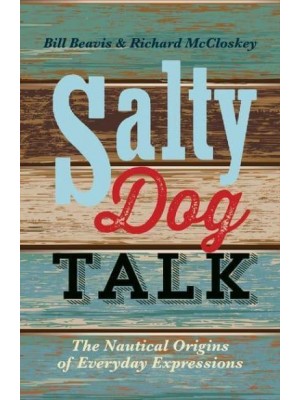 Salty Dog Talk The Nautical Origins of Everyday Expressions