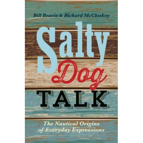 Salty Dog Talk The Nautical Origins of Everyday Expressions