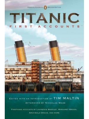Titanic, First Accounts - Penguin Classics Deluxe Edition