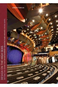 Design on the High Seas Setting the Scene for Entertainment Architecture Aboard Cruise Ships