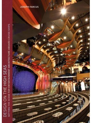 Design on the High Seas Setting the Scene for Entertainment Architecture Aboard Cruise Ships