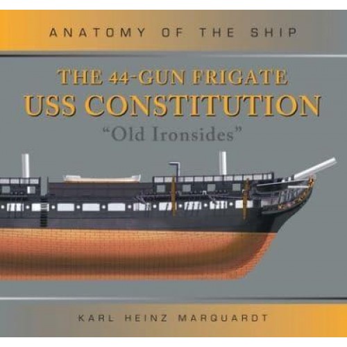 The 44-Gun Frigate USS Constitution 'Old Ironsides' - Anatomy of The Ship