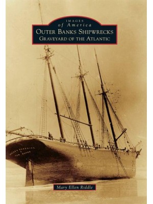 Outer Banks Shipwrecks Graveyard of the Atlantic - Images of America