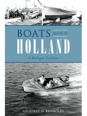 Boats Made in Holland A Michigan Tradition - Transportation