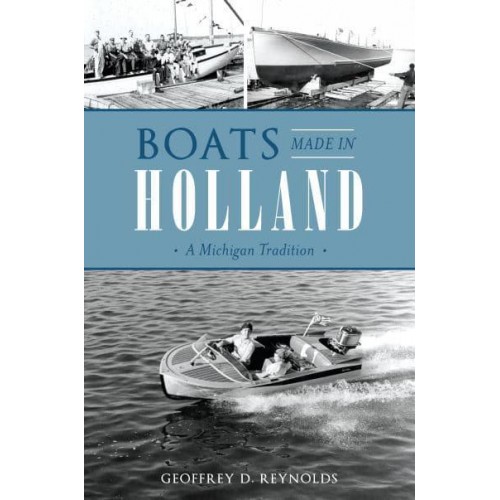 Boats Made in Holland A Michigan Tradition - Transportation
