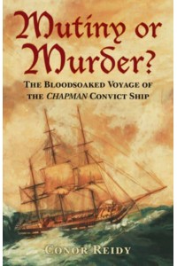 Mutiny or Murder? The Bloodsoaked Voyage of the Chapman Convict Ship