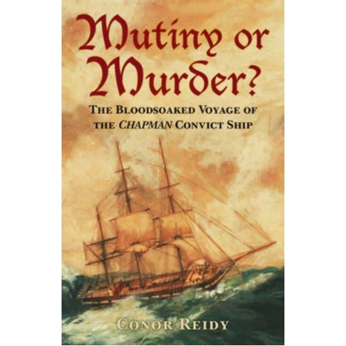 Mutiny or Murder? The Bloodsoaked Voyage of the Chapman Convict Ship