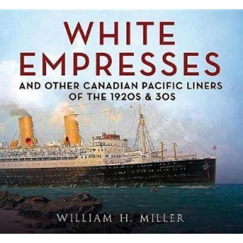 White Empresses And Other Canadian Pacific Liners of the 1920S & 30S