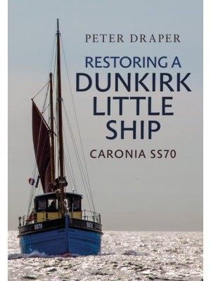 Restoring a Dunkirk Little Ship Caronia