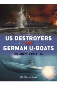 Us Destroyers Vs German U-Boats The Atlantic 1941-45 - Duel