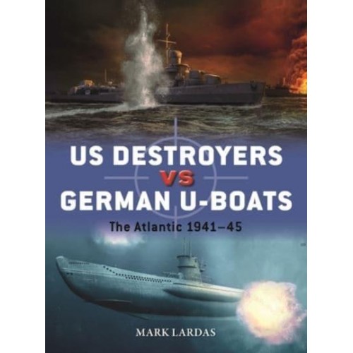 Us Destroyers Vs German U-Boats The Atlantic 1941-45 - Duel